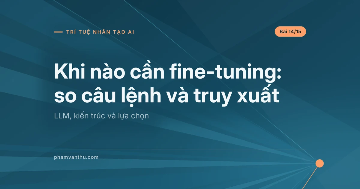 Khi nào cần fine-tuning để chuẩn hóa phản hồi dịch vụ?