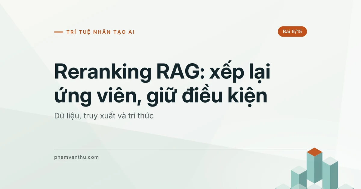 Reranking RAG: xếp lại ứng viên, giữ đúng điều kiện