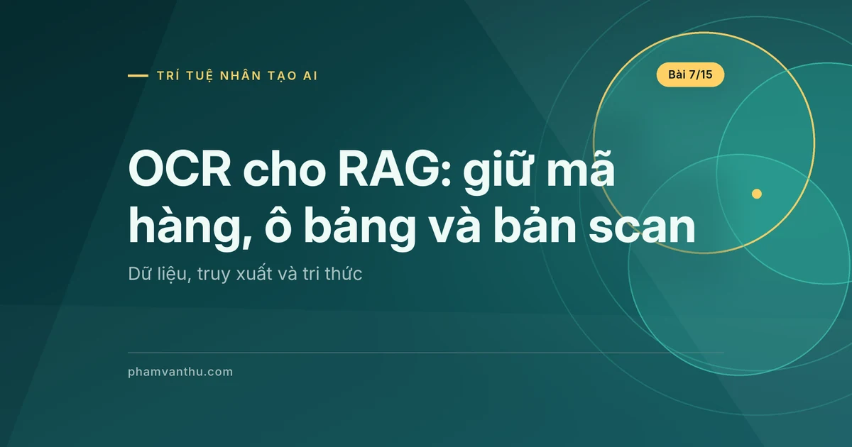 OCR cho RAG: giữ mã hàng, ô bảng và bản scan