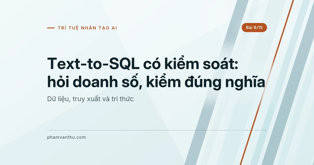 Text-to-SQL có kiểm soát: hỏi doanh số, kiểm đúng nghĩa