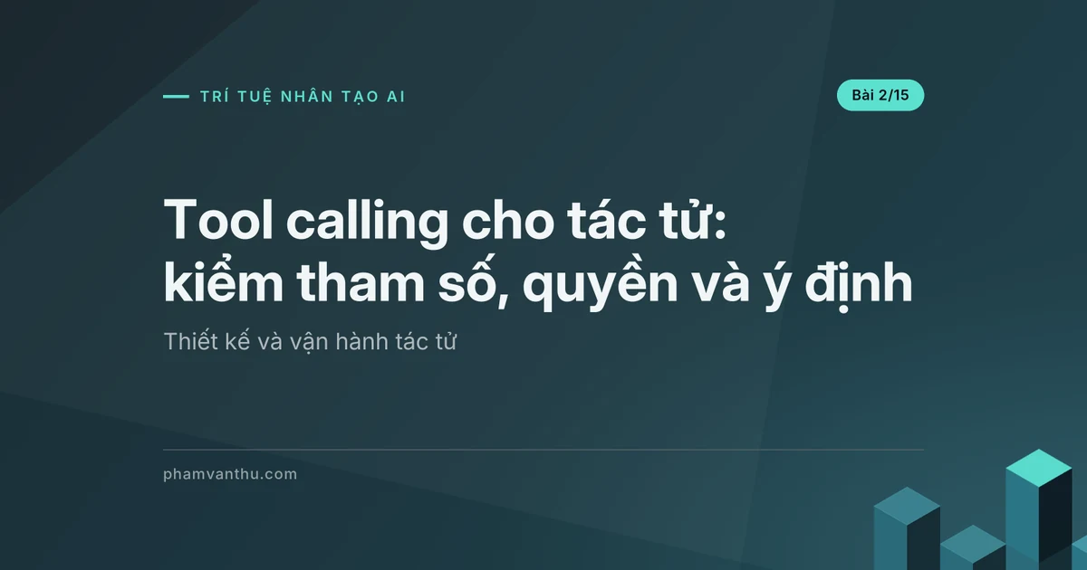Tool calling cho tác tử: hợp đồng công cụ và quyền thực thi