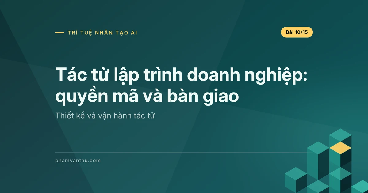 Tác tử lập trình doanh nghiệp: quyền mã, kiểm và bàn giao