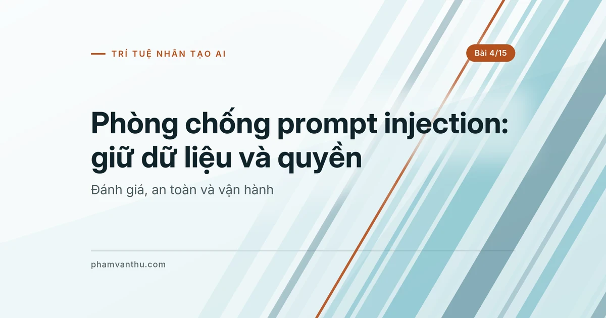 Phòng chống prompt injection: giữ dữ liệu và quyền