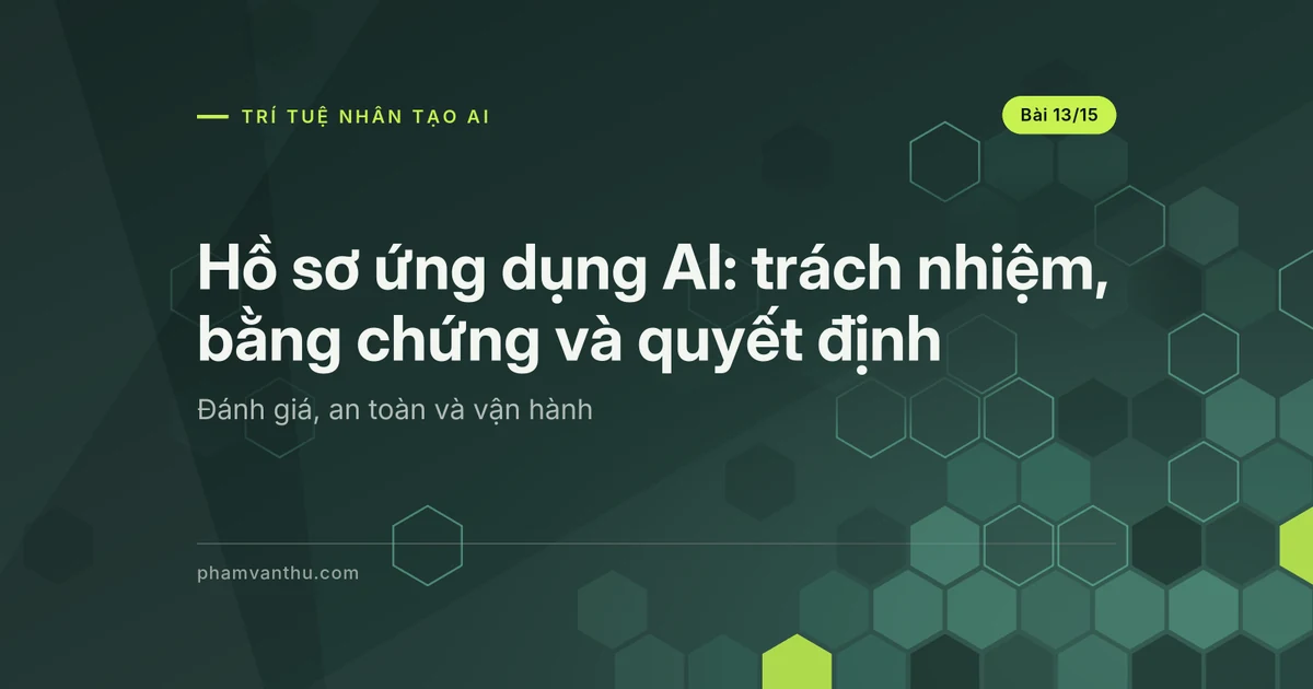 Hồ sơ ứng dụng AI: nối trách nhiệm với bằng chứng và quyết định