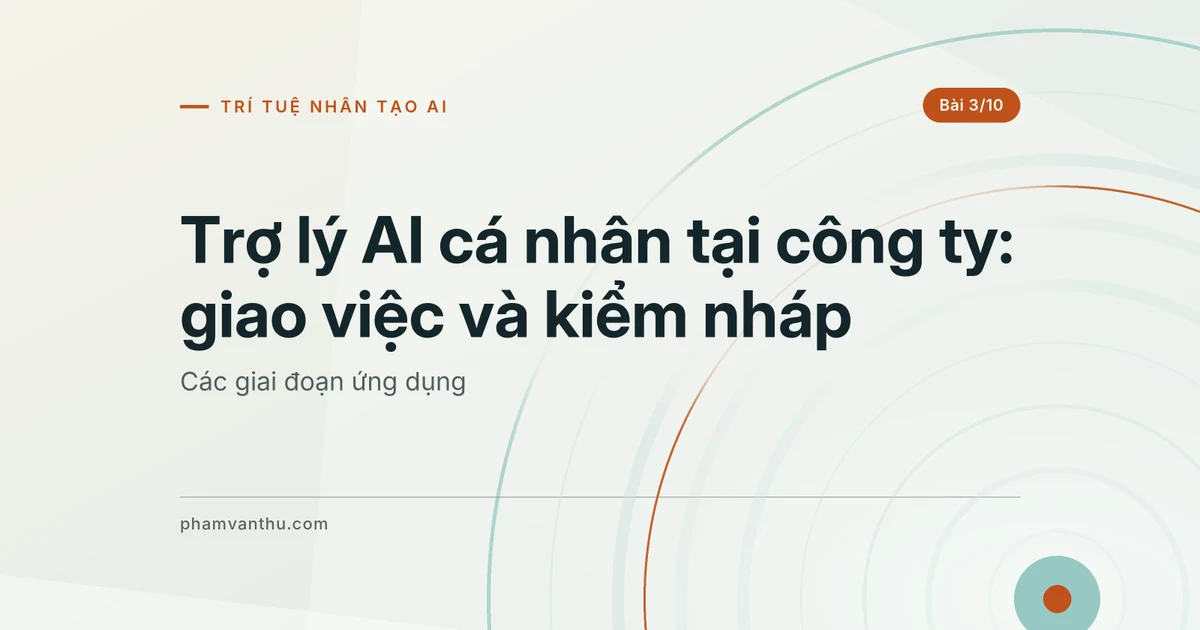 Trợ lý AI cá nhân tại công ty: giao việc, kiểm và sửa