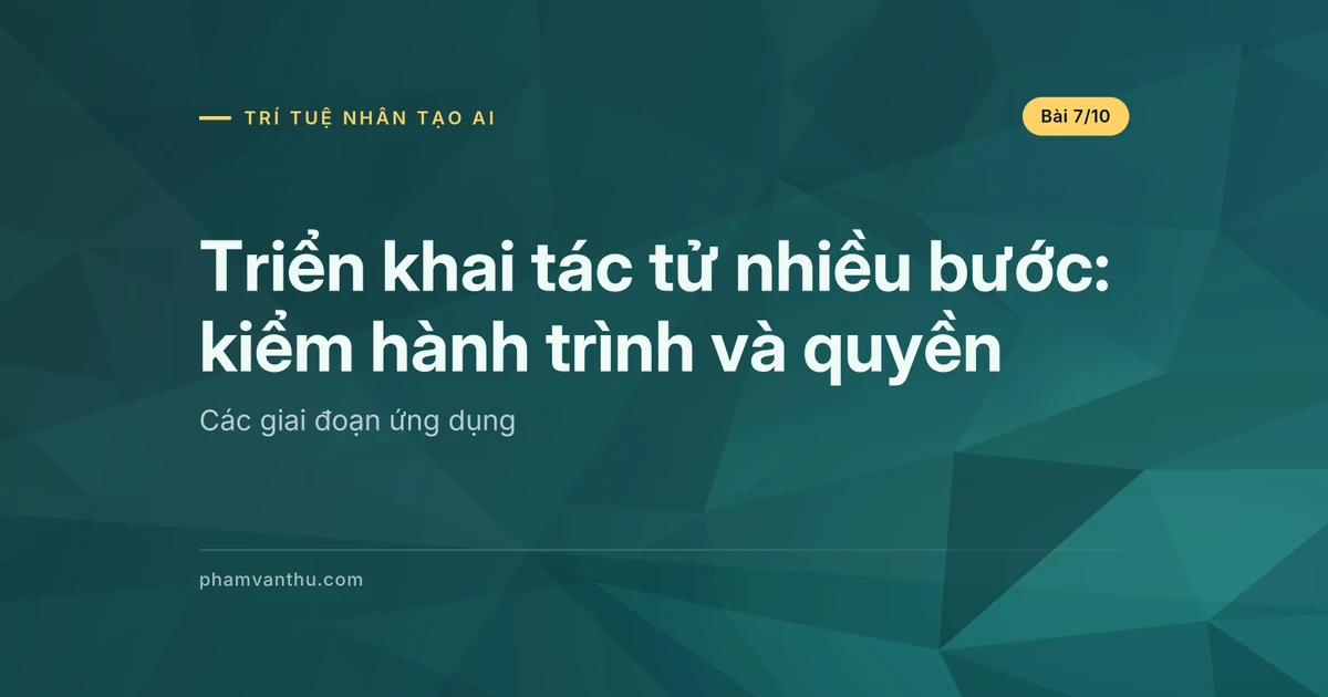 Triển khai tác tử nhiều bước: kiểm hành trình trước tăng quyền