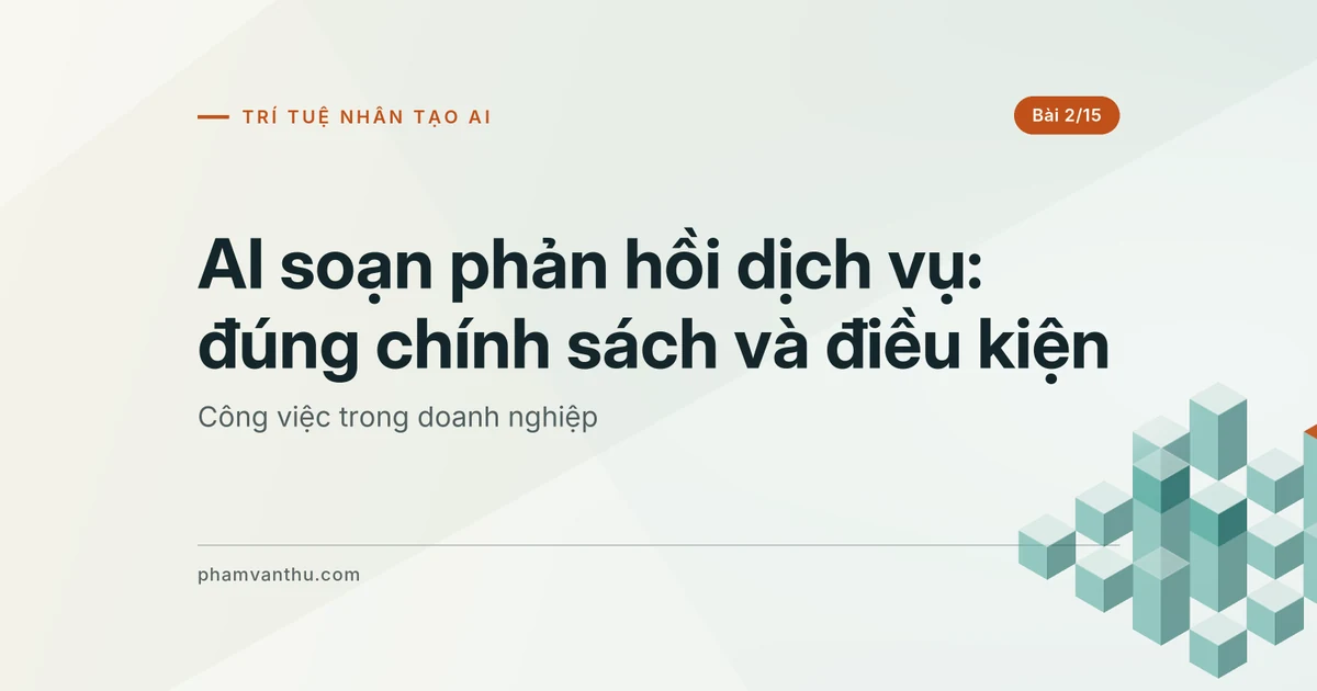 AI soạn phản hồi dịch vụ: đúng chính sách và điều kiện