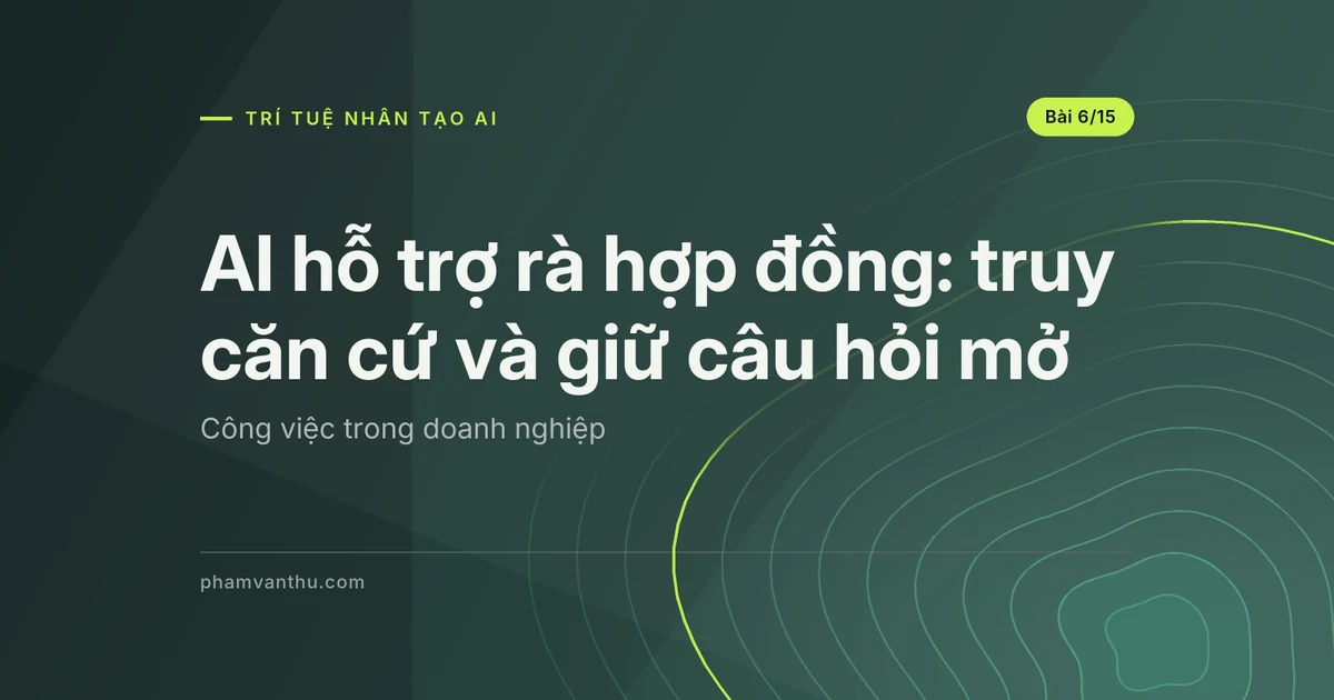 AI hỗ trợ rà hợp đồng: truy căn cứ và giữ câu hỏi mở