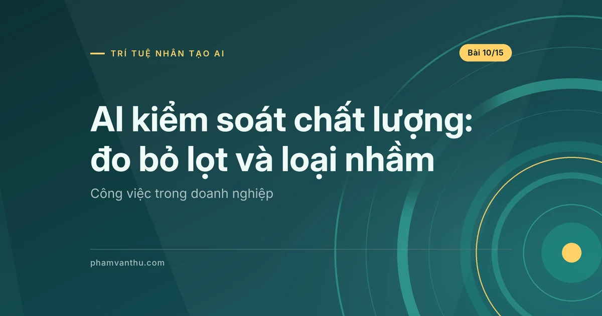 AI kiểm soát chất lượng: đo bỏ lọt và loại nhầm