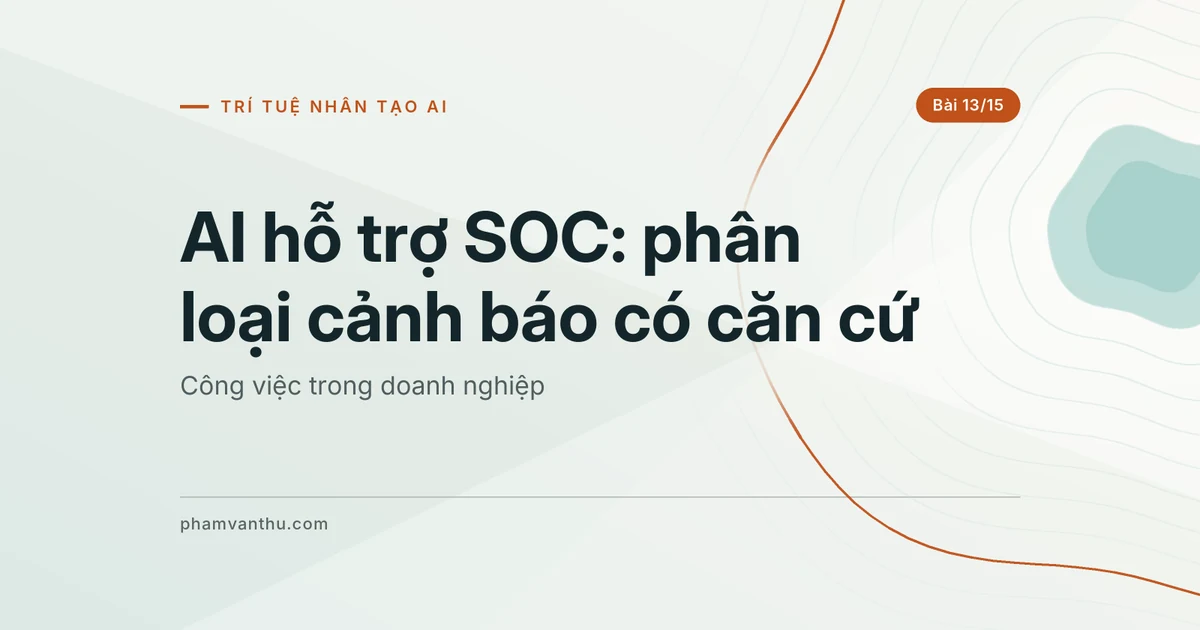 AI hỗ trợ SOC: phân loại cảnh báo có nguồn và người nhận