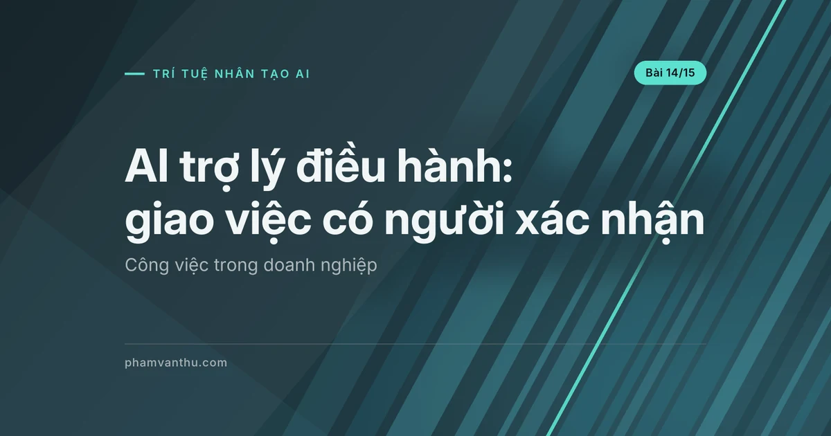AI trợ lý điều hành: từ cuộc họp tới việc được xác nhận