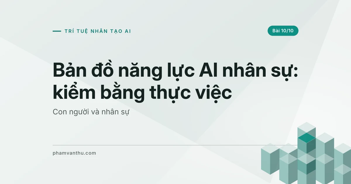 Bản đồ năng lực AI nhân sự: kỹ năng, vai trò và phép thử thực việc