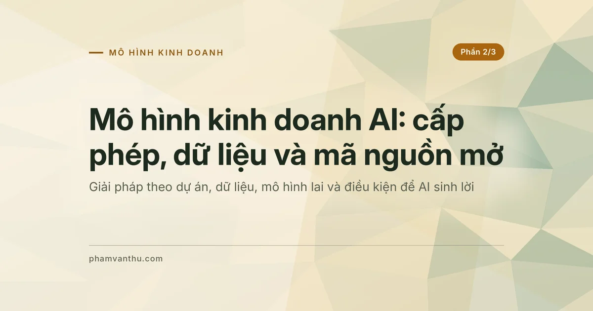 Ảnh đại diện bài mô hình kinh doanh AI phần 2: cấp phép, dữ liệu, mã nguồn mở