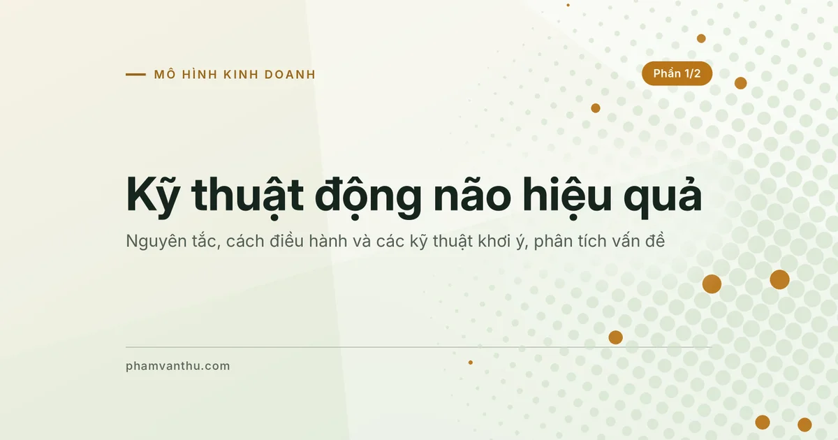 Ảnh đại diện bài Kỹ thuật động não hiệu quả, Phần 1/2