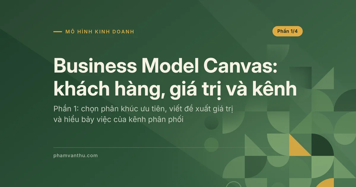 Ảnh bìa bài Business Model Canvas phần 1: phân khúc khách hàng và đề xuất giá trị