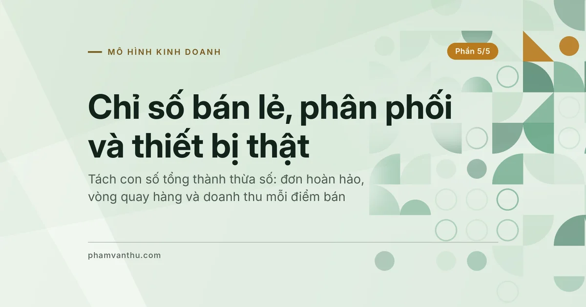 Ảnh đại diện bài Chỉ số bán lẻ, phân phối và thiết bị thật (Phần 5/5)