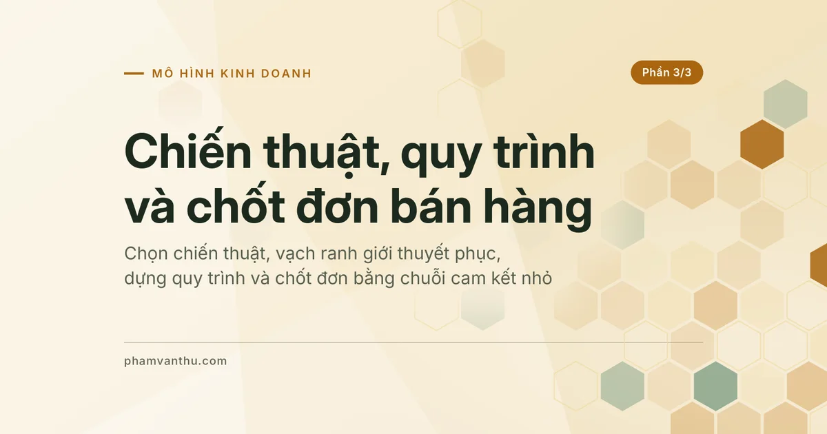 Ảnh đại diện bài Chiến thuật, quy trình và chốt đơn bán hàng, phần 3