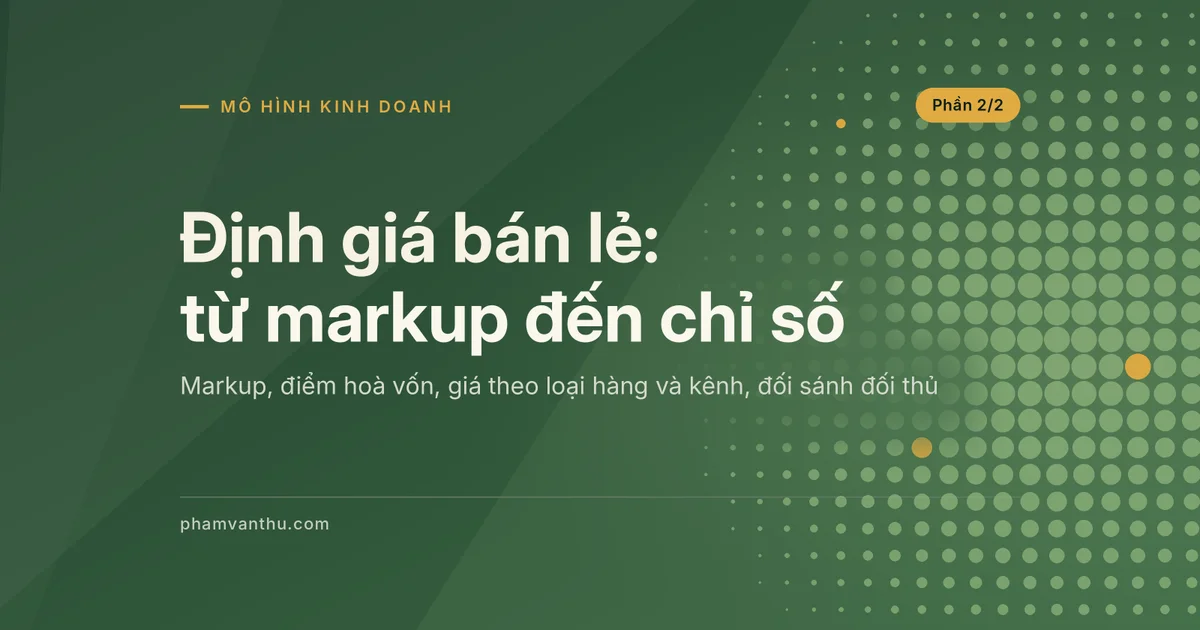 Ảnh đại diện bài Định giá bán lẻ: từ markup đến chỉ số, phần 2/2