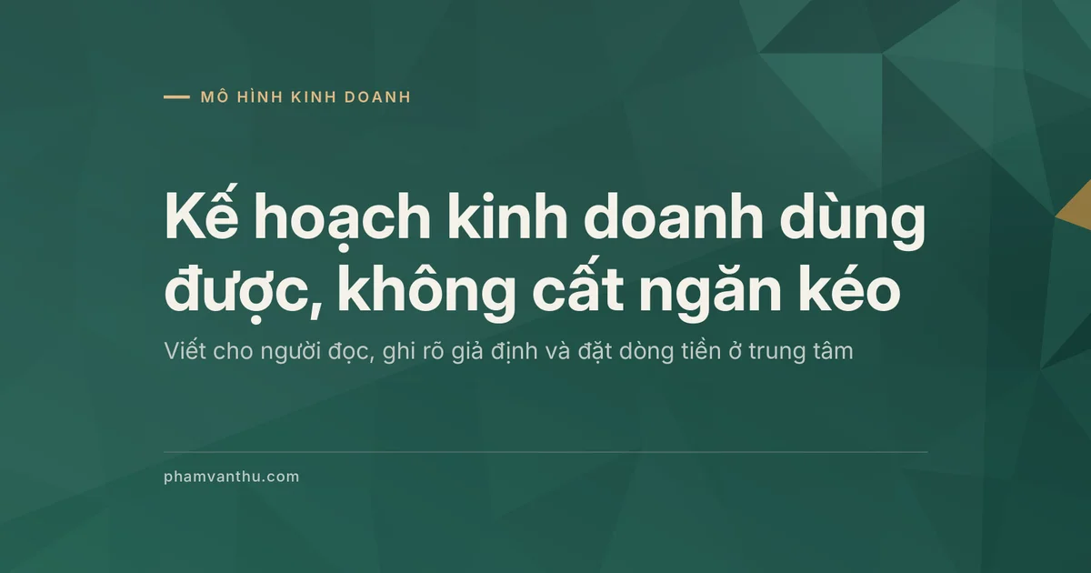 Ảnh đại diện bài Kế hoạch kinh doanh dùng được, không cất ngăn kéo