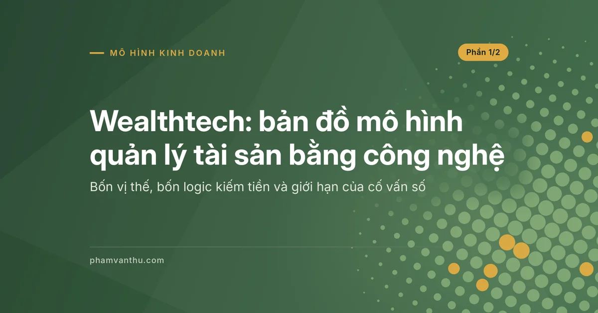 Ảnh đại diện bài Wealthtech: bản đồ mô hình quản lý tài sản bằng công nghệ (Phần 1/2)