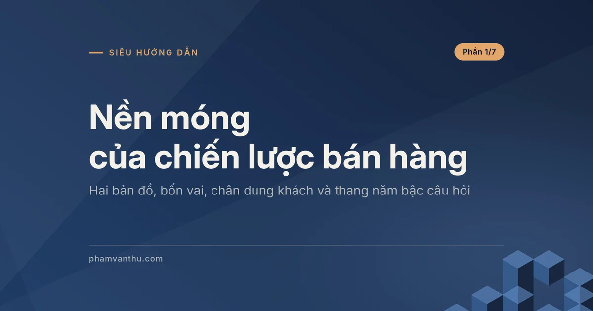 Ảnh đại diện bài Nền móng của chiến lược bán hàng, phần 1/7