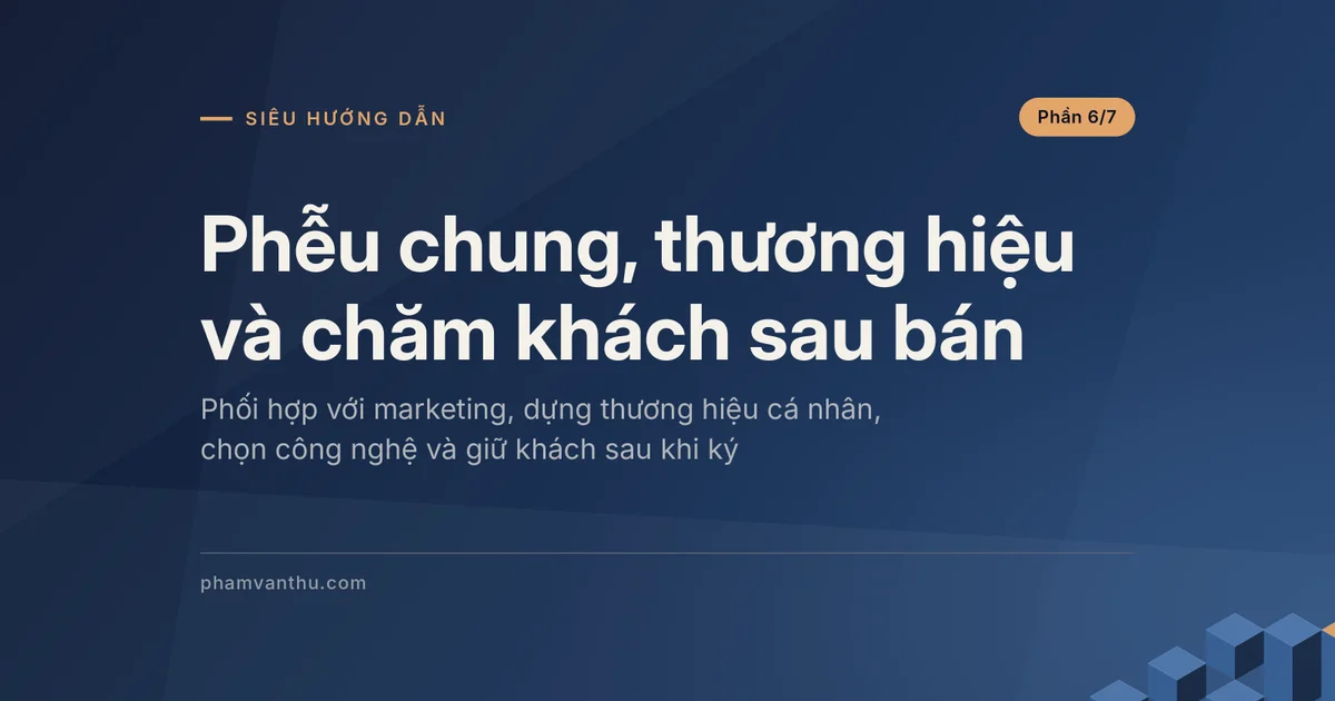 Ảnh đại diện bài Phễu chung, thương hiệu và chăm khách sau bán, phần 6