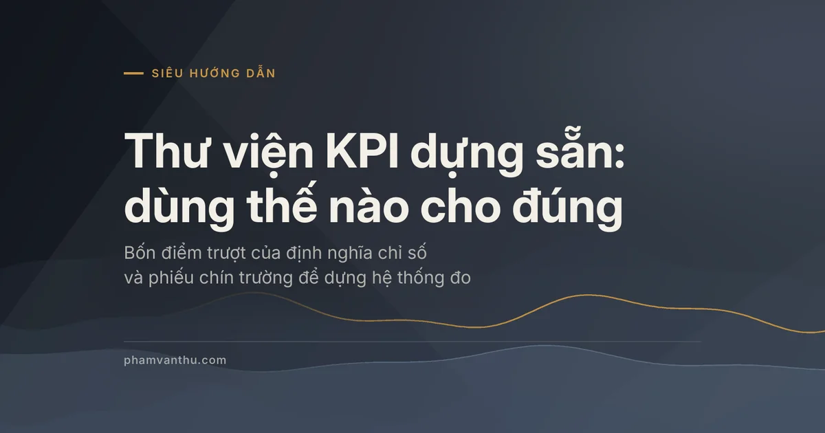 Ảnh đại diện bài Thư viện KPI dựng sẵn: dùng thế nào cho đúng