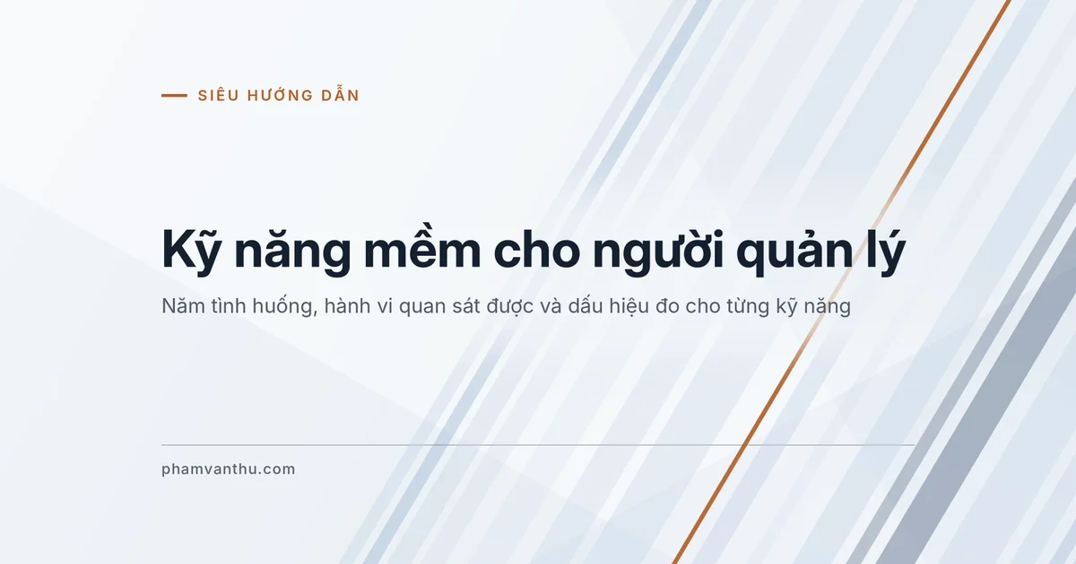 Ảnh đại diện bài Kỹ năng mềm cho người quản lý: năm tình huống, hành vi quan sát được và cách đo