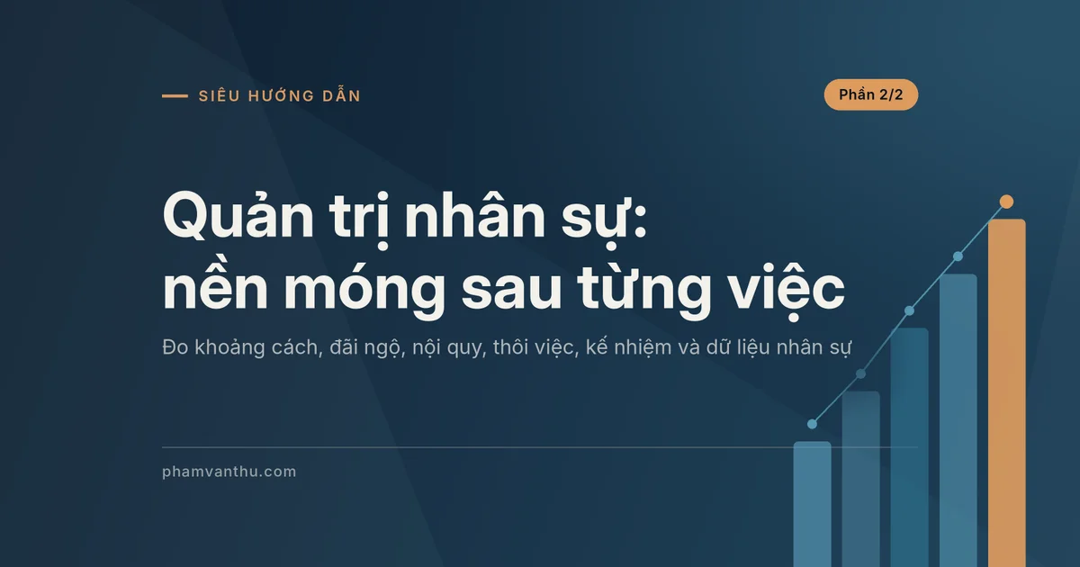 Ảnh đại diện bài Quản trị nhân sự: nền móng sau từng việc, phần 2/2