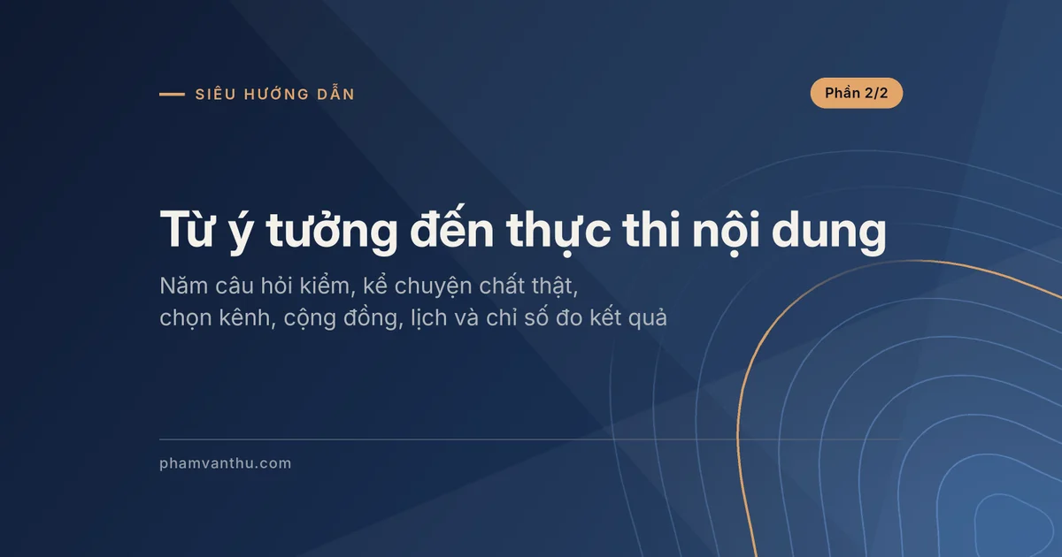Ảnh đại diện bài Từ ý tưởng đến thực thi nội dung, phần 2/2