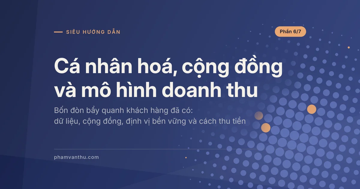 Ảnh đại diện bài về cá nhân hoá, cộng đồng và mô hình doanh thu quanh khách hàng đã có