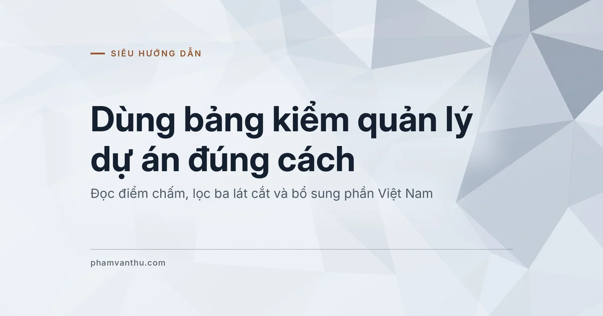 Ảnh đại diện bài Dùng bảng kiểm quản lý dự án đúng cách