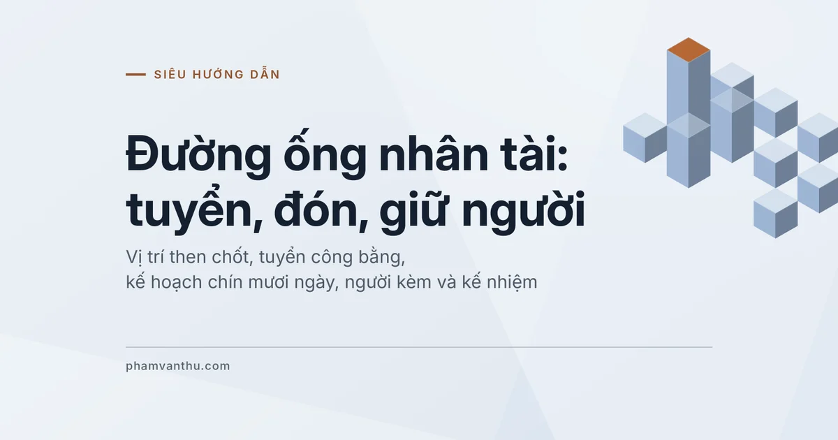 Ảnh đại diện bài Đường ống nhân tài: tuyển, đón, giữ người